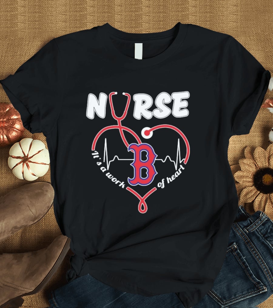 Boston Red Sox Nurse Stethoscope It's A Work Of Heart T-Shirt