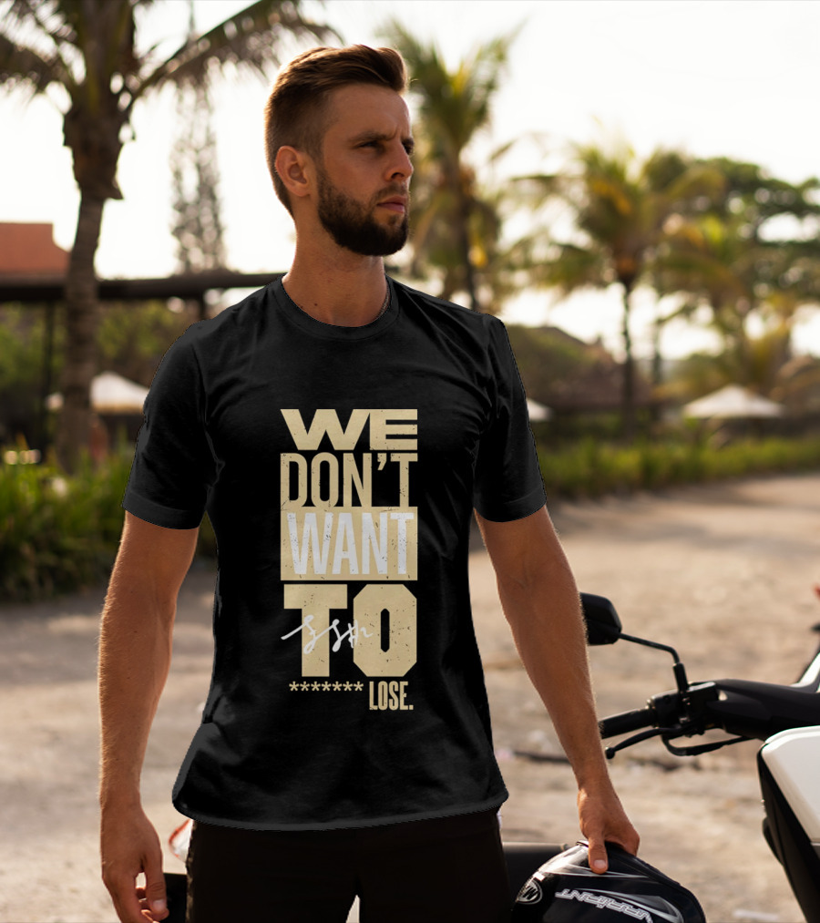 We Don't Want To Lose Purdue Fletcher Loyer Basketball T-Shirt