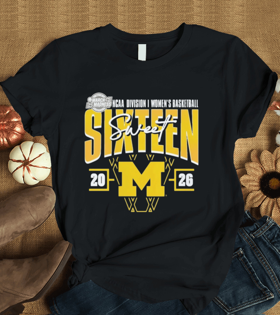 March Madness 2026 NCAA Division I Women's Basketball Sweet Sixteen Michigan Wolverines T-Shirt