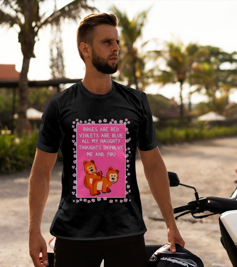 Roses Are Red Violets Are Blue Naughty Thoughts With Cute Bears T-Shirt