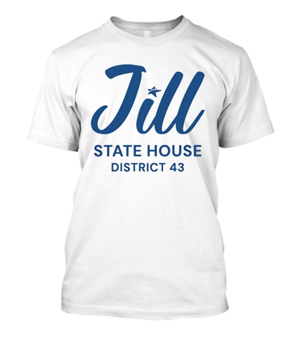 Jill State House District 43 T-Shirt