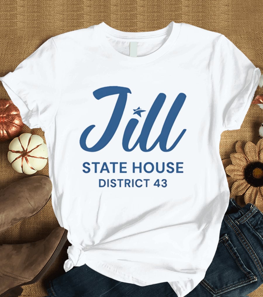 Jill State House District 43 T-Shirt