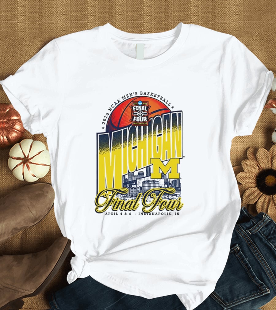 2026 NCAA Men's Basketball Michigan Wolverines Final Four April Indianapolis T-Shirt