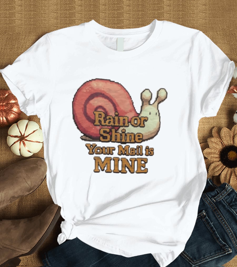 Rain Or Shine Your Mail Is Mine Snail Art Message T-Shirt
