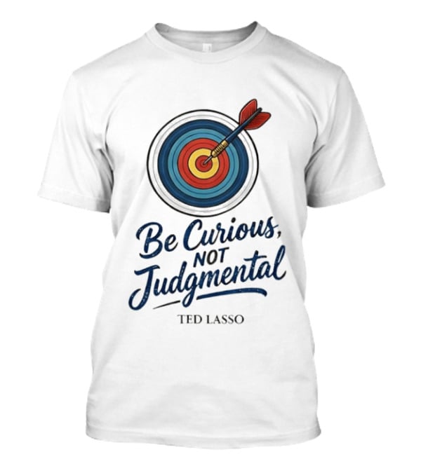 Ted Lasso Be Curious Not Judgmental Target Dart T-Shirt