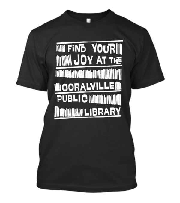 Coralville Public Library Find Your Joy At The Coralville Public Library T-Shirt