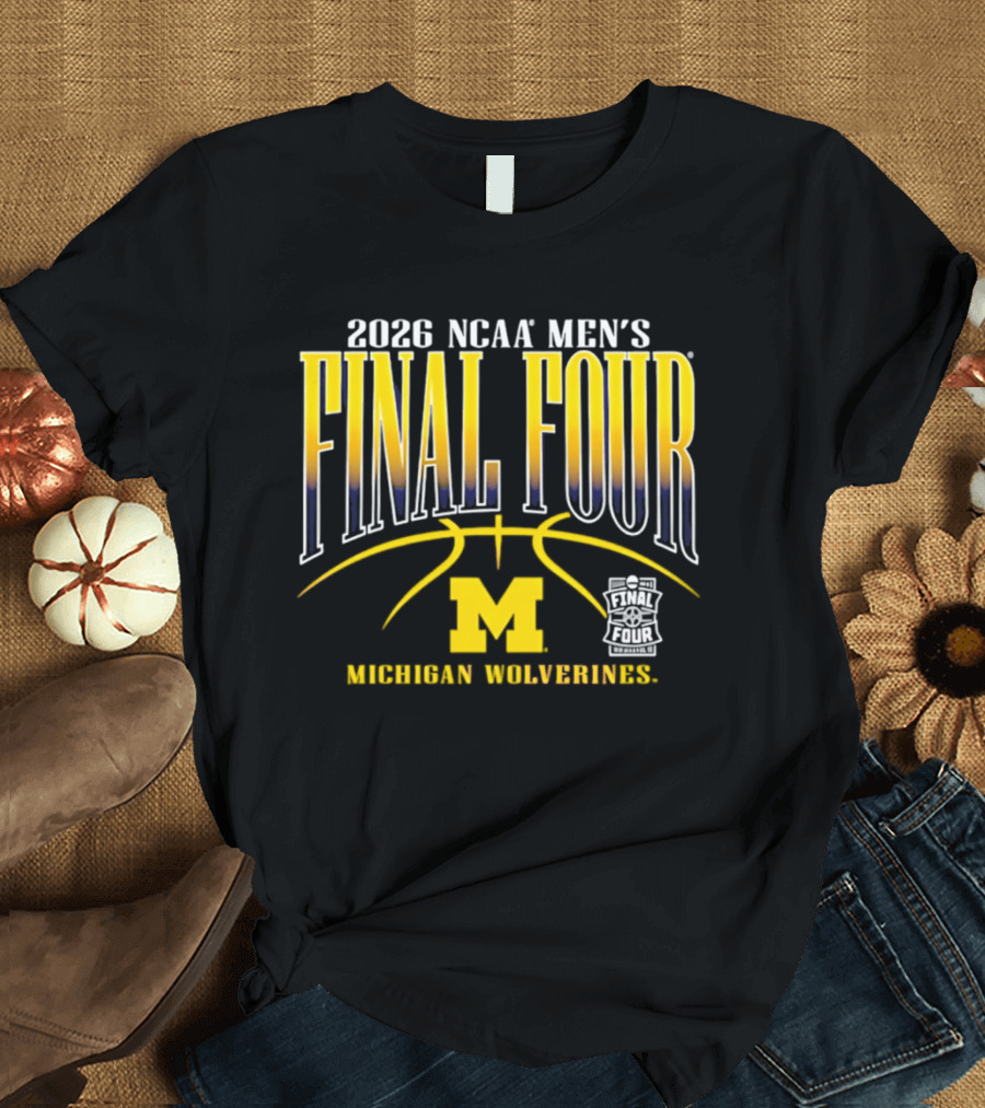 2026 NCAA Men's Final Four Michigan Wolverines Basketball March Madness T-Shirt