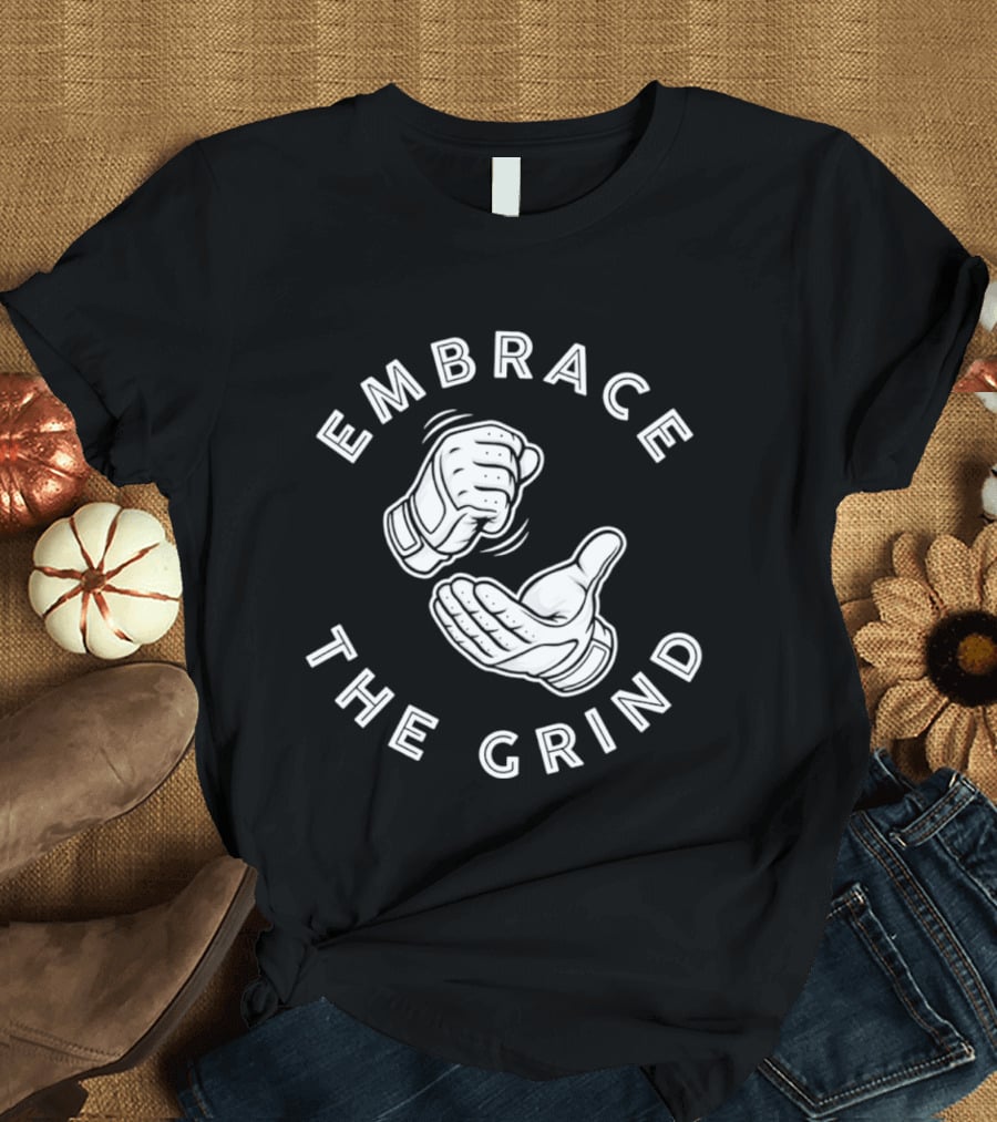 Embrace The Grind Baseball Fist And Palm Motif T-Shirt
