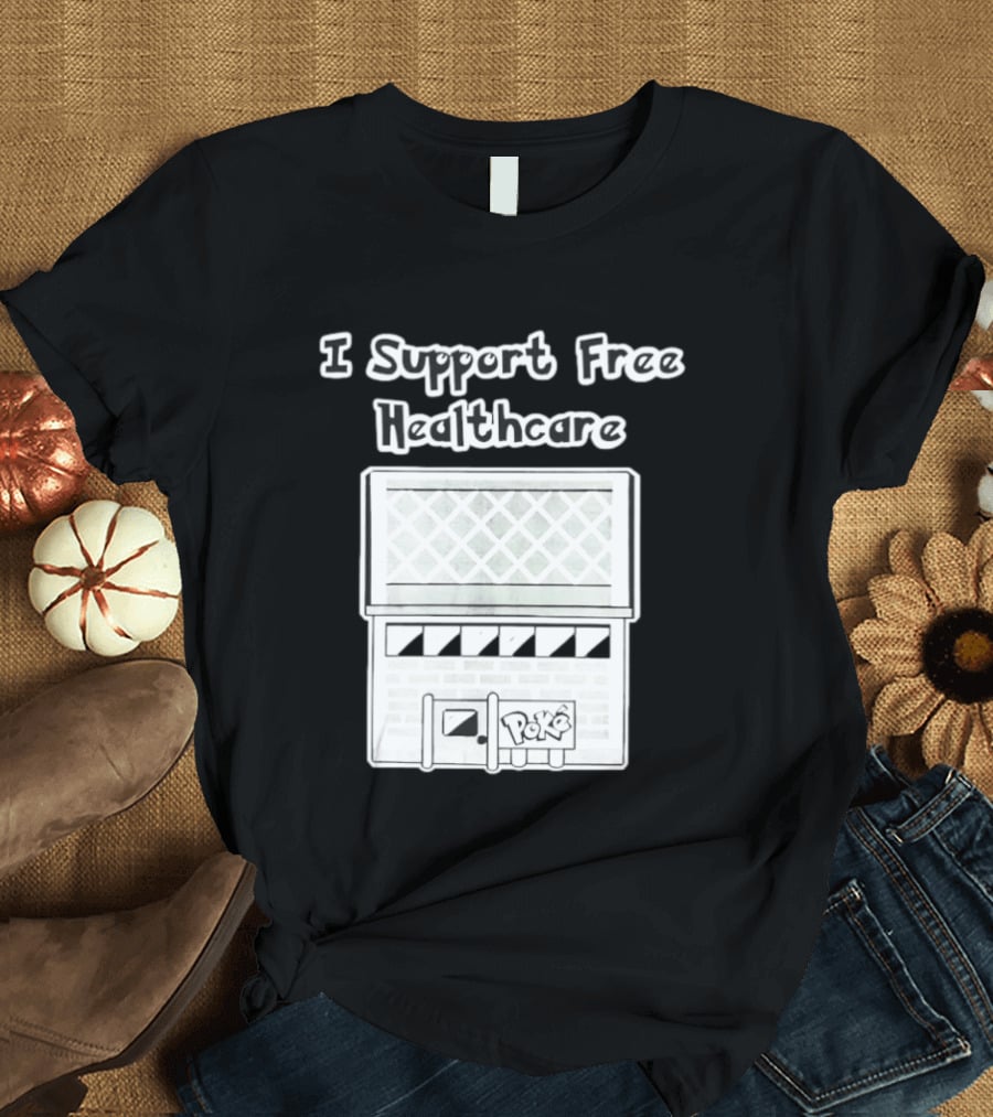 I Support Free Healthcare Poké Center Pokémon Anime T-Shirt