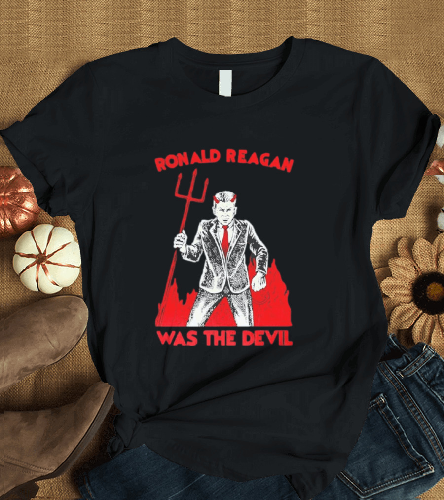 Ronald Reagan Was The Devil With Pitchfork Political Sarcasm T-Shirt
