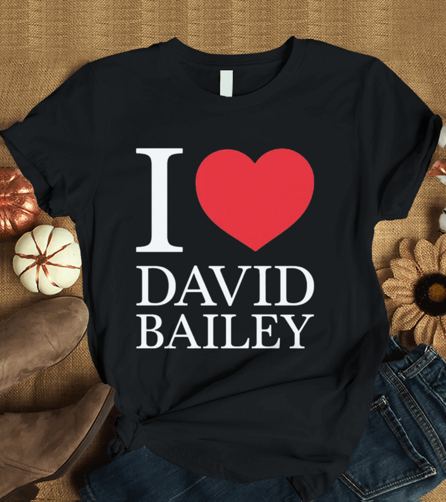 I Love David Bailey New York Jets T-Shirt