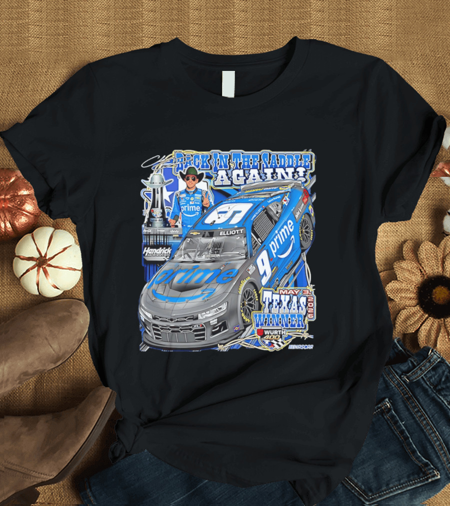 Back In The Saddle Again Chase Elliott 2026 Texas Winner Prime Car Wurth 400 May 31 T-Shirt