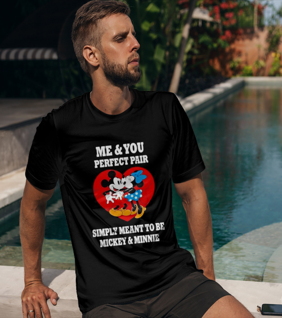 Mickey Minnie Me You Perfect Pair Simply Meant To Be T-Shirt
