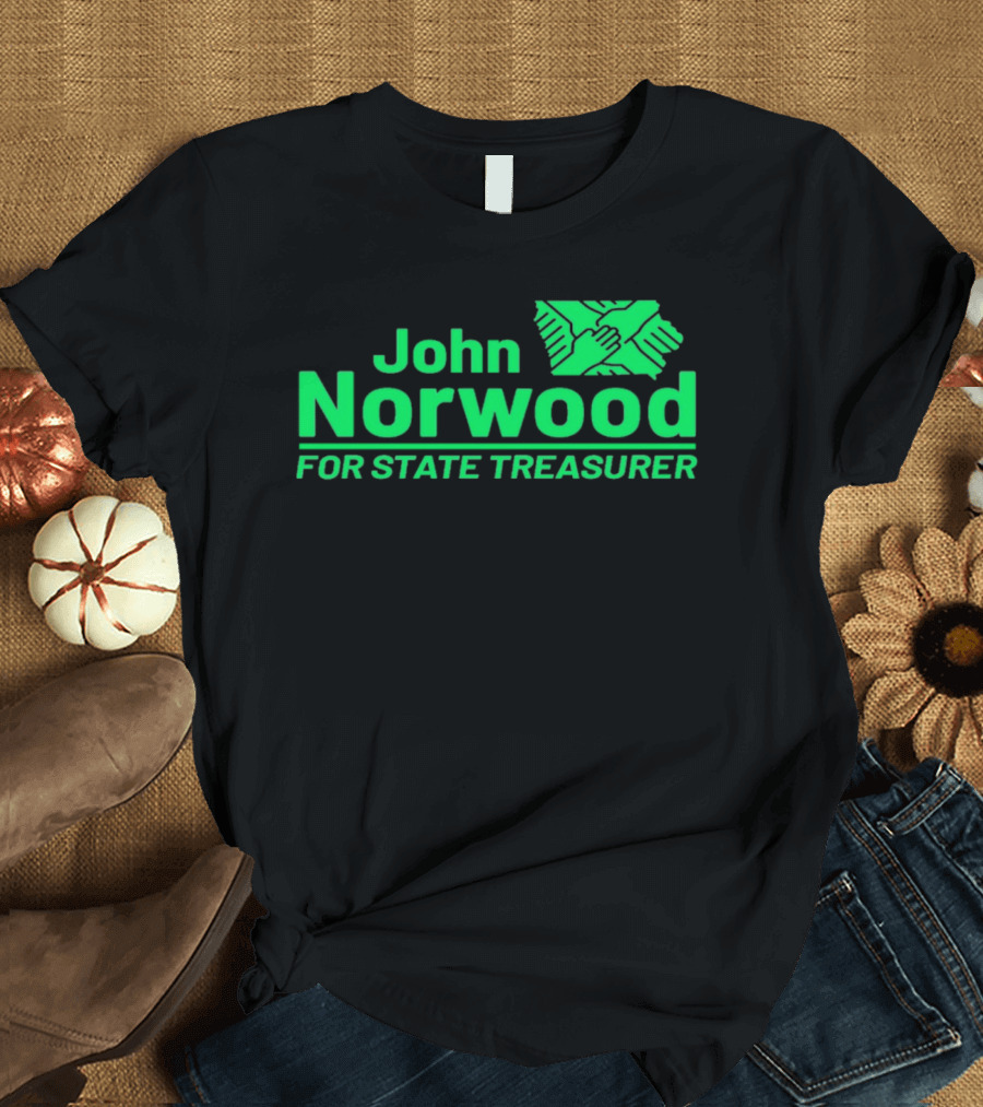 John Norwood For State Treasurer Green Hands United T-Shirt