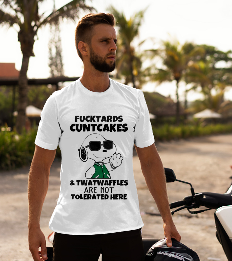 Fucktards Cuntcakes Twatwaffles Are Not Tolerated Here Snoopy Humor T-Shirt