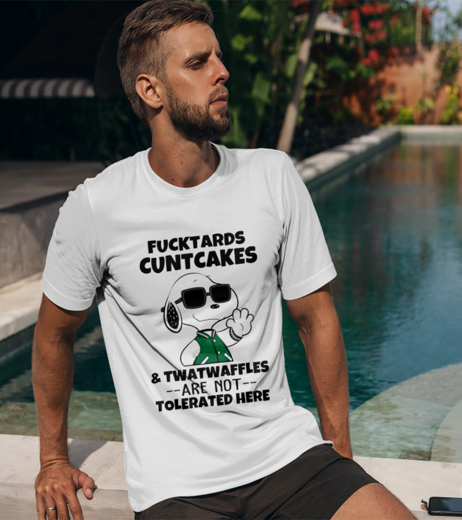 Fucktards Cuntcakes Twatwaffles Are Not Tolerated Here Snoopy Humor T-Shirt