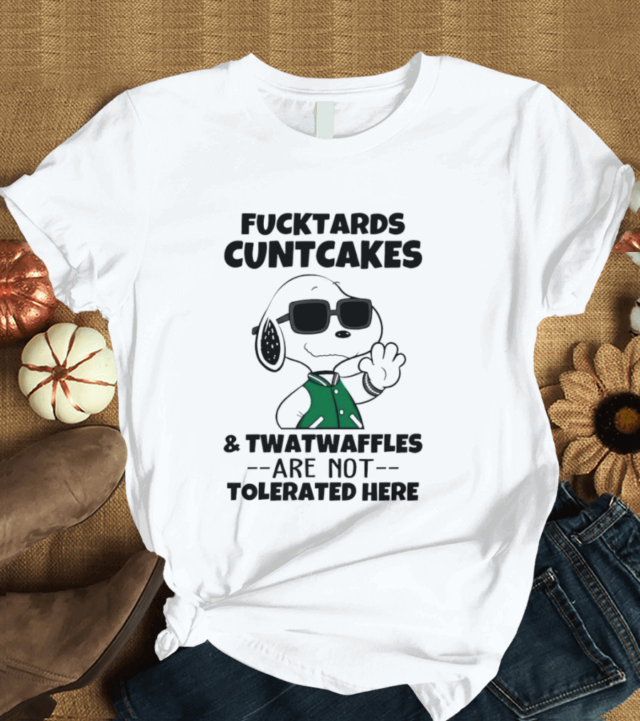 Fucktards Cuntcakes Twatwaffles Are Not Tolerated Here Snoopy Humor T-Shirt