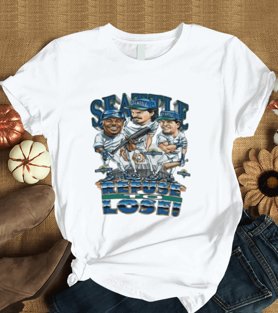 Seattle Mariners Ken Griffey Jr Randy Johnson Edgar Martinez Refuse To Lose T-Shirt