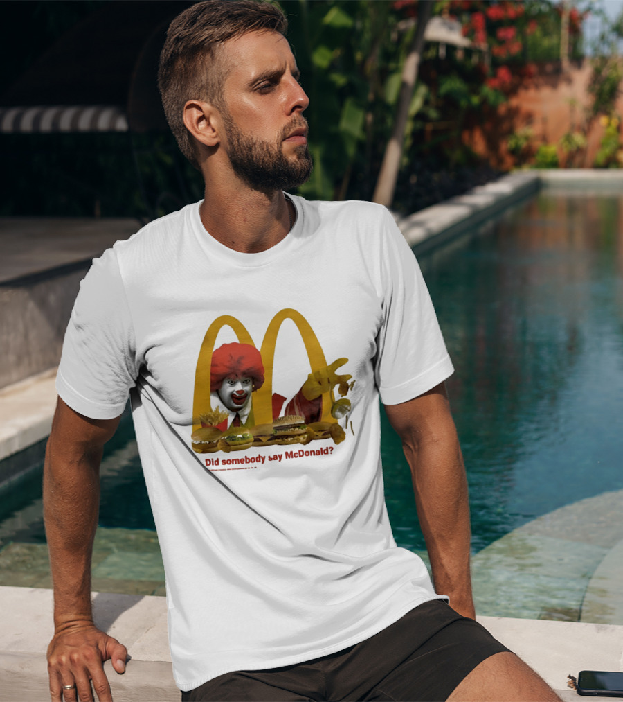 Ronald McDonald Did Somebody Say McDonald Burgers And Fries T-Shirt