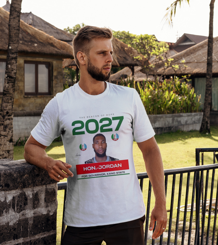 Hon Jordan The Beacon Of Hope 2027 APC Vote For Governor Kano State T-Shirt