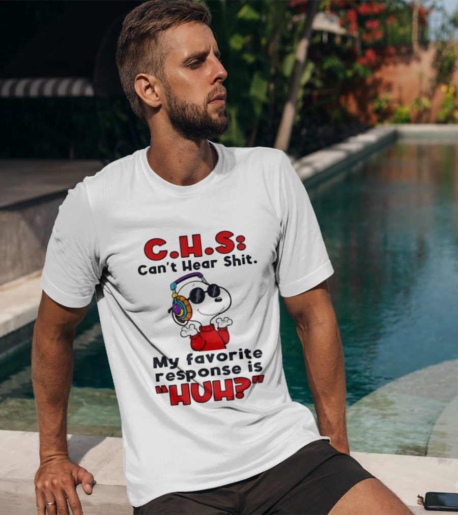 C.H.S Can't Hear Shit Snoopy Headphones My Favorite Response Is HUH T-Shirt