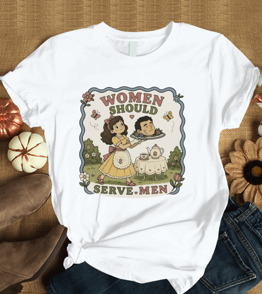 Women Should Serve Men T-Shirt