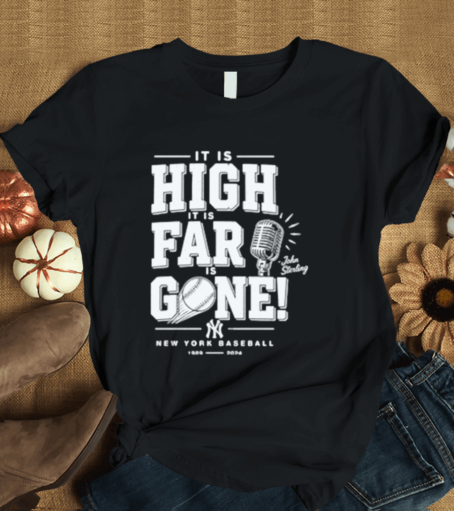 It Is High It Is Far It Is Gone New York Baseball John Sterling Yankees T-Shirt