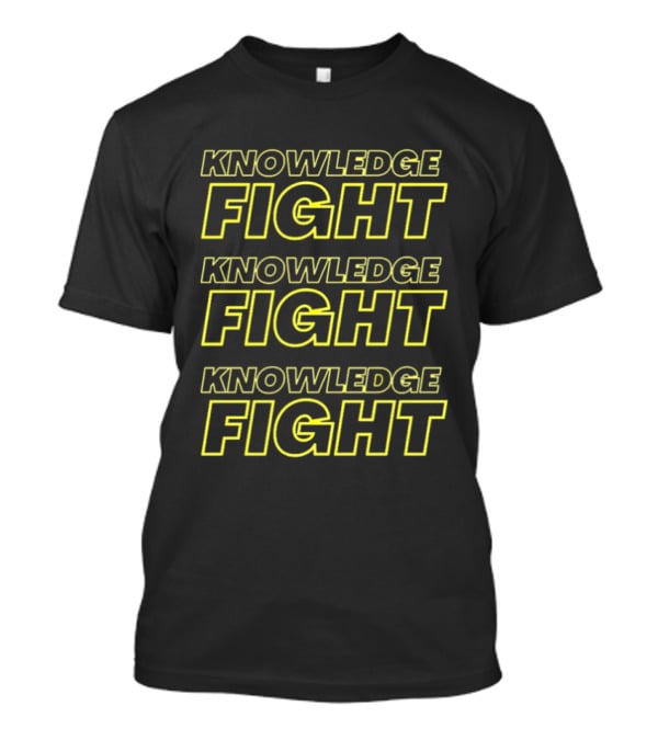 Knowledge Fight Knowledge Fight Knowledge Fight Bold Repetitive T-Shirt