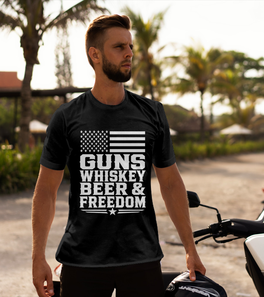Guns Whiskey Beer And Freedom American Flag Patriotic T-Shirt