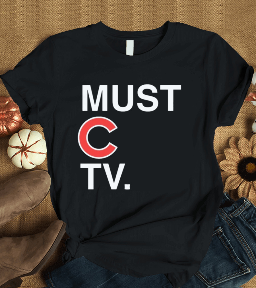 Must C TV Chicago Cubs T-Shirt
