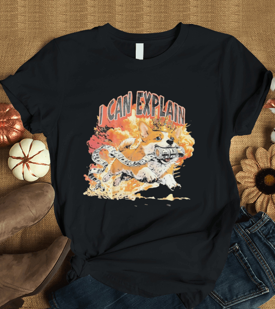 Corgi I Can Explain Crown Money Explosion T-Shirt