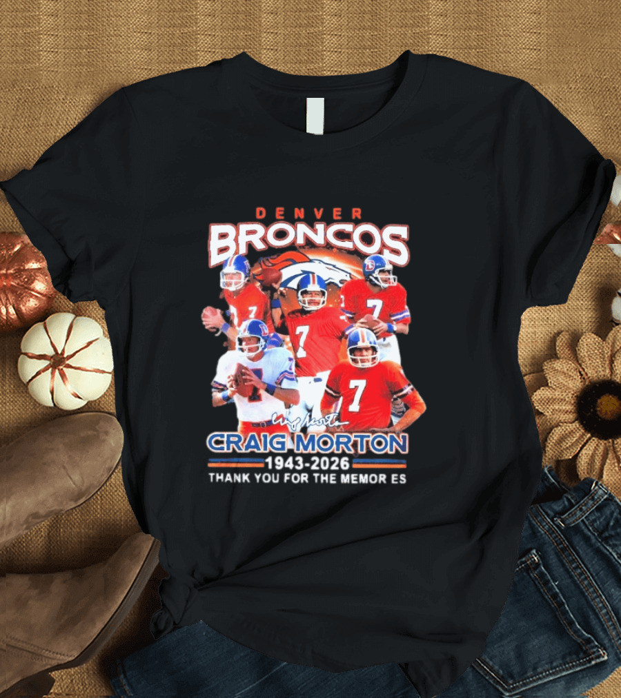 Denver Broncos Craig Morton 1943 2026 Thank You For The Memories NFL Quarterback T-Shirt