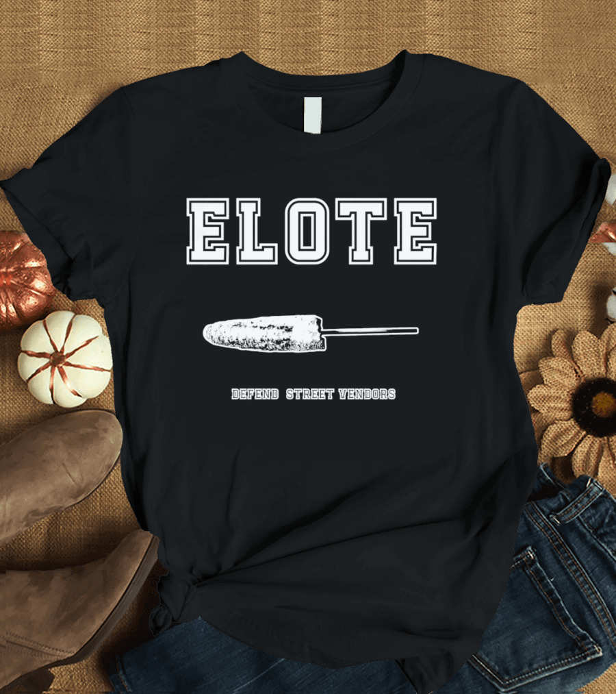 Elote Defend Street Vendors Corn T-Shirt