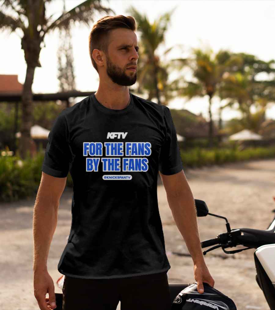 Knicks Fan TV For The Fans By The Fans @KnicksFanTV T-Shirt