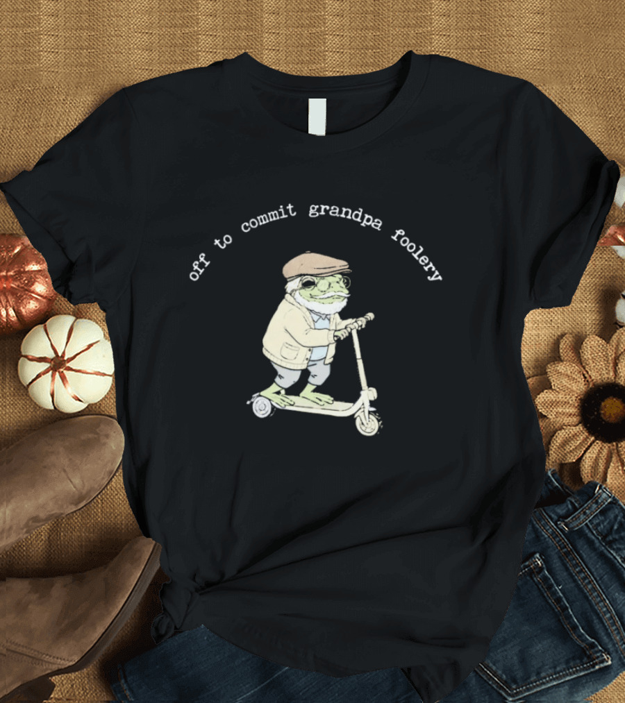 Off To Commit Grandpa Foolery Frog Riding Scooter T-Shirt
