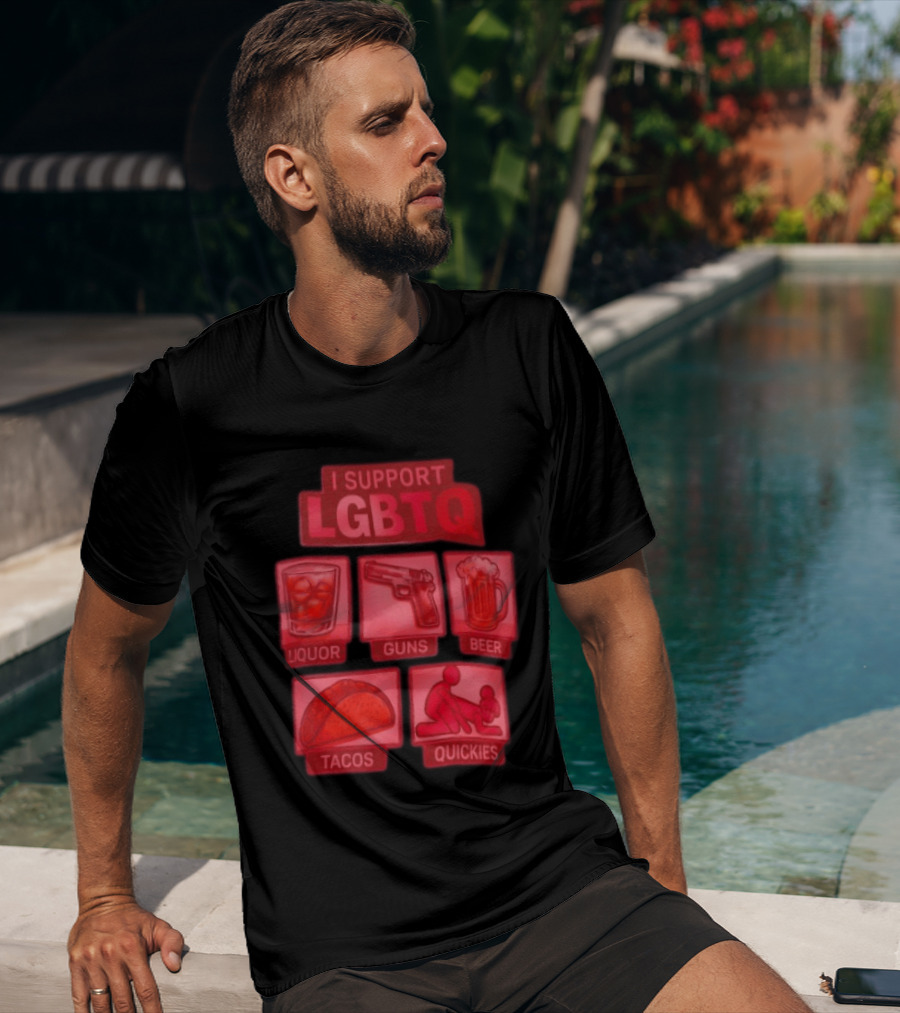 I Support LGBTQ Liquor Guns Beer Tacos Quickies T-Shirt