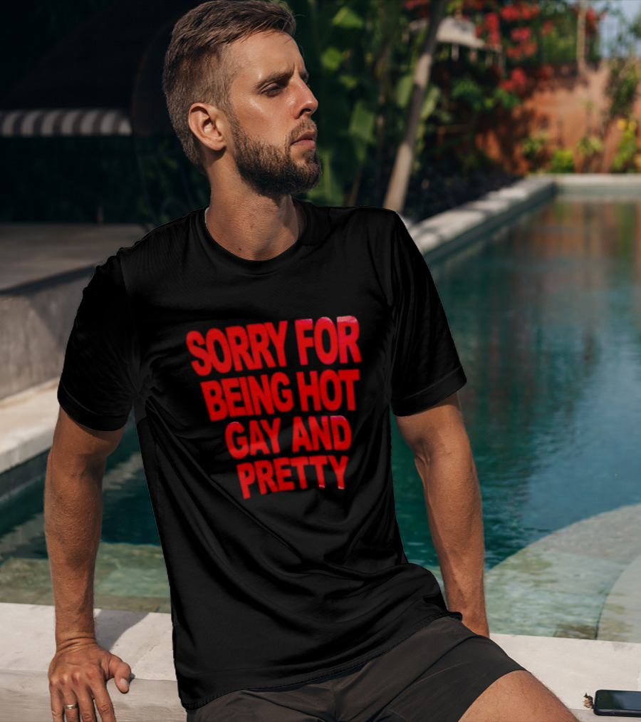 Sorry For Being Hot Gay And Pretty Bold Red T-Shirt