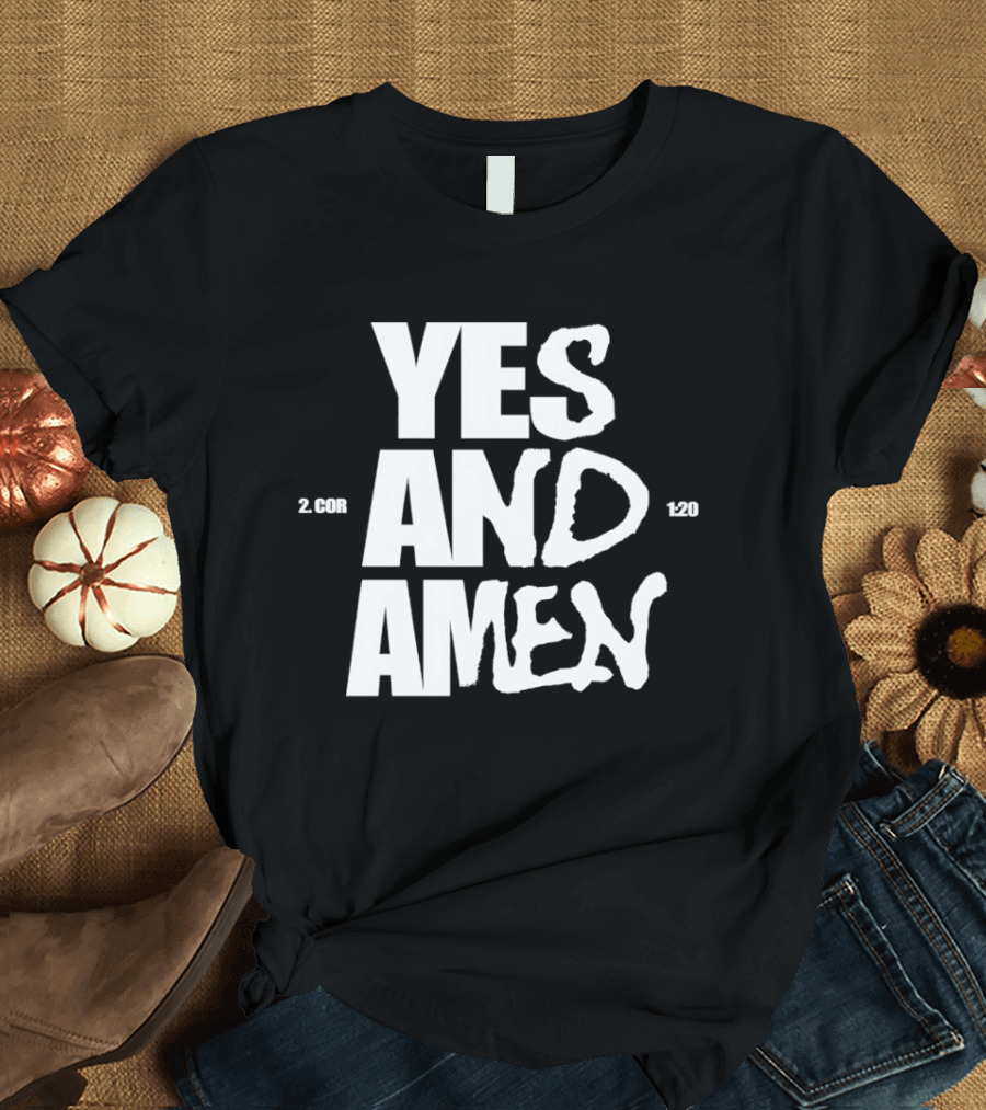 Yes And Amen 2 Corinthians 1 20 Bold Script T-Shirt