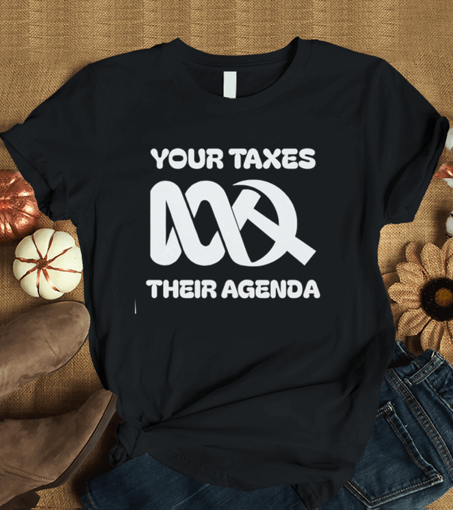 Your Taxes Their Agenda Abc Logo Axe T-Shirt