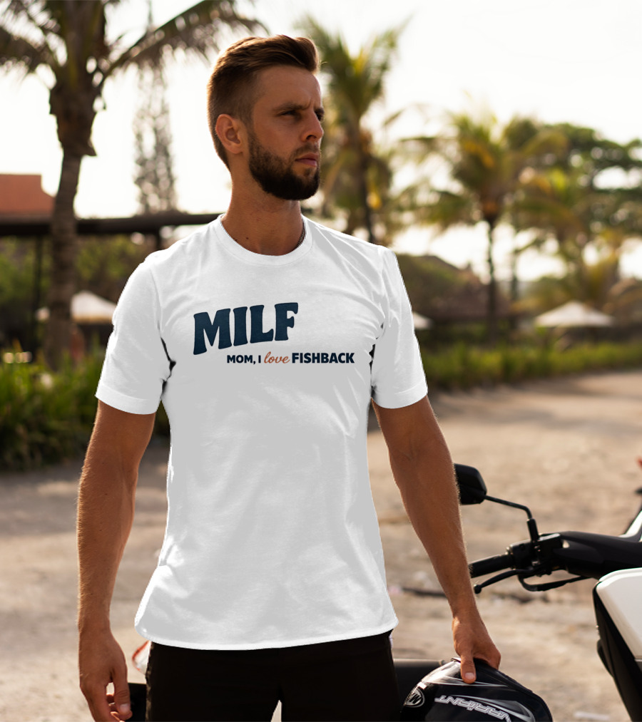 MILF Mom I Love Fishback T-Shirt