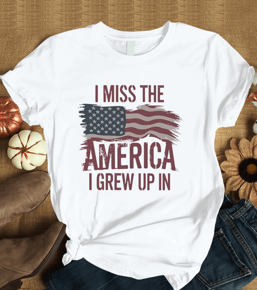 I Miss The America I Grew Up In American Flag Vintage Patriotic T-Shirt