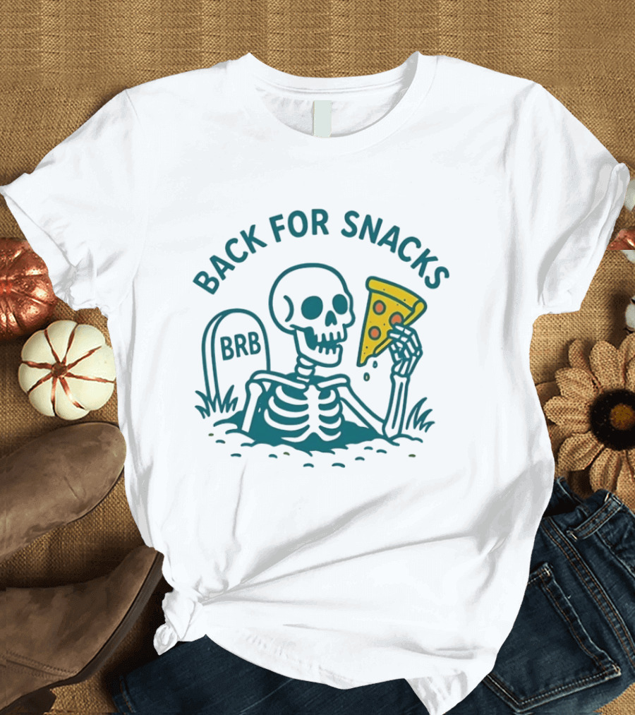 Skeleton BRB Back For Snacks Pizza Slice T-Shirt