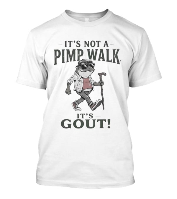 It's Not A Pimp Walk It's Gout Frog With Cane T-Shirt