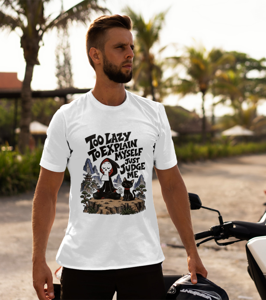 Too Lazy To Explain Myself Just Judge Me Grim Meditation With Cat T-Shirt
