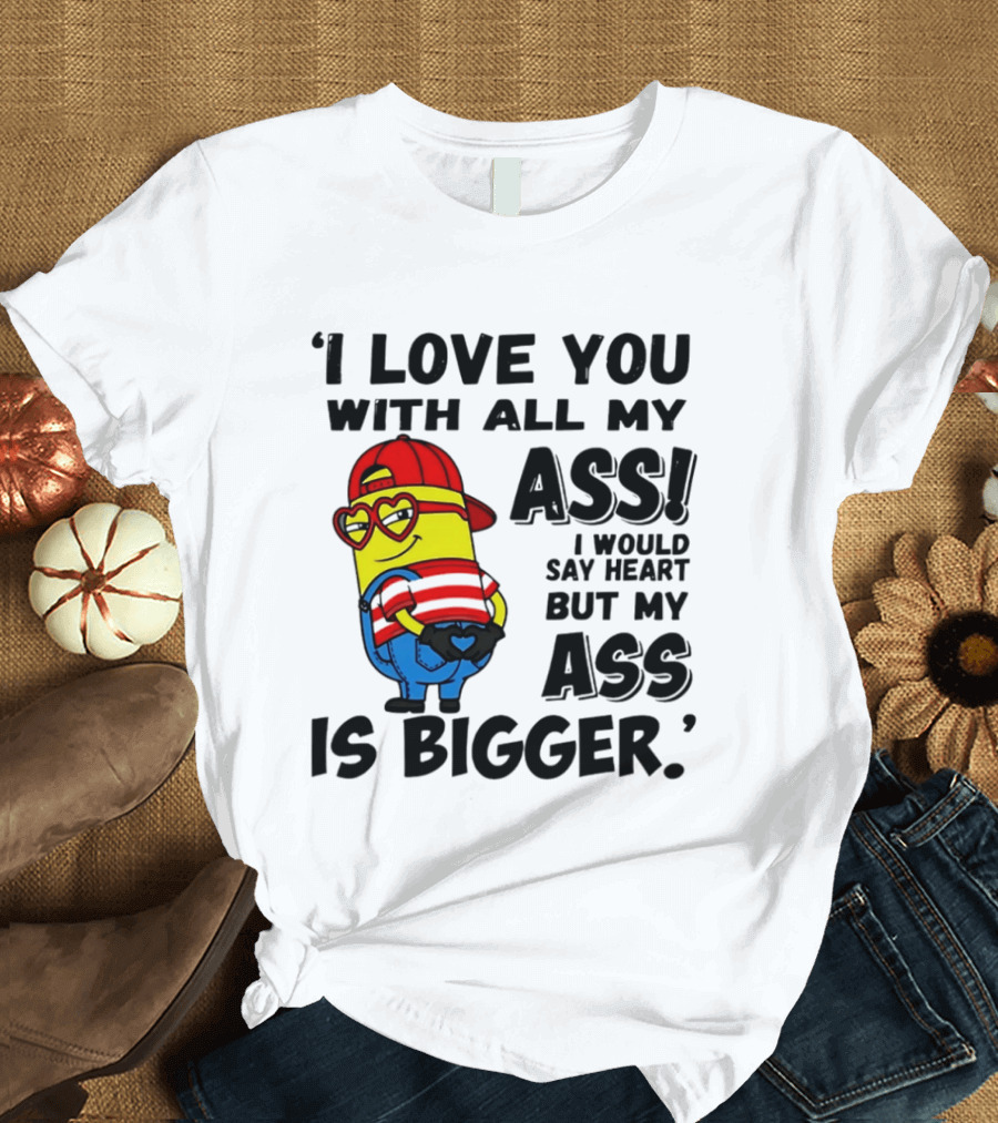 I Love You With All My Ass Minion Heart Red Hat T-Shirt