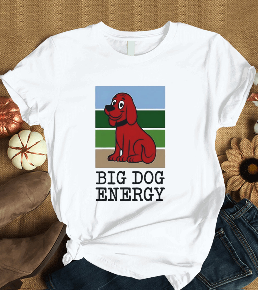 Clifford The Big Red Dog Cartoon Character Big Dog Energy T-Shirt