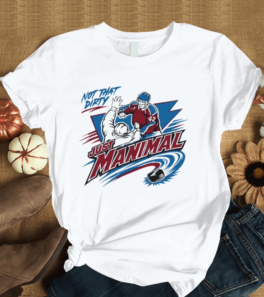 Not That Dirty Just Manimal Colorado Avalanche T-Shirt
