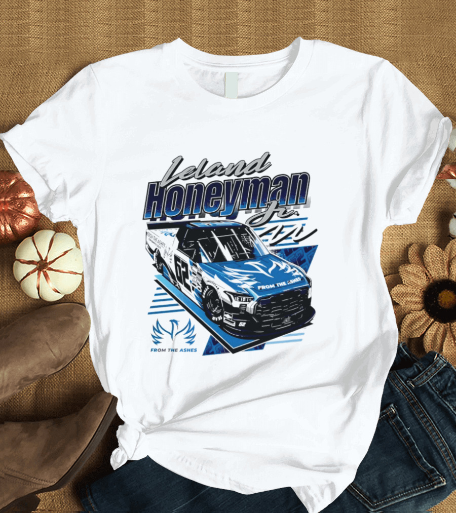 Leland Honeyman Jr NASCAR Craftsman Truck Series From The Ashes Racing Truck T-Shirt