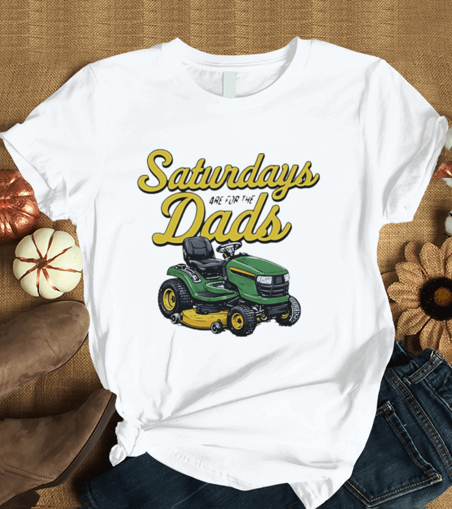Saturdays Are For The Dads Riding Lawn Mower Fun T-Shirt