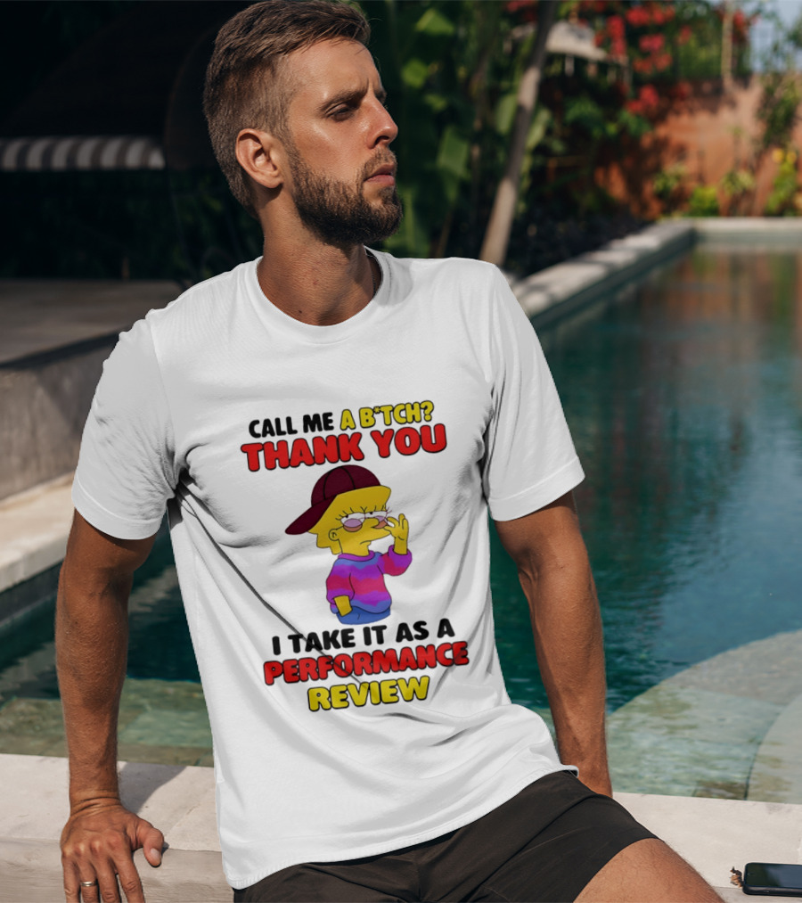 Simpsons Call Me A B*tch Thank You I Take It As A Performance Review T-Shirt